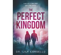 The Perfect Kingdom: Last of a Two-Part End Time Novel Series