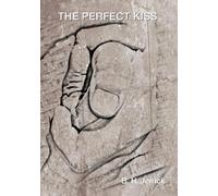 The Perfect Kiss: A story of friendship, grief, God's restoring love, intimacy and netball