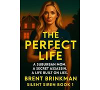 The Perfect Life: A Suburban Mom. A Secret Assassin. A Life Built on Lies.