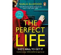 The Perfect Life: The new gripping thriller you won’t be able to put down from the bestselling author of DAY OF THE ACCIDENT
