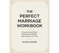 The Perfect Marriage Workbook: Ensure Jeneva Rose's Perspective Maintain their impact over Time.
