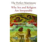 The Perfect Matrimony: The Door to Enter Into Initiation: Why Sex and Religion are Inseparable