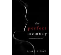The Perfect Memory (A Jessie Hunt Psychological Suspense Thriller-Book Forty-Seven) - Blake Pierce - Blake Pierce - ebook (ePub) - Livre