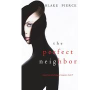 The Perfect Neighbor (A Jessie Hunt Psychological Suspense Thriller-Book Nine)