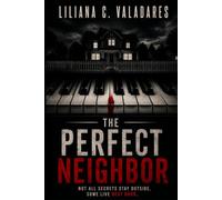The Perfect Neighbor: Not all secrets stay outside. Some live next door.