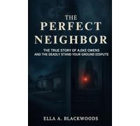 THE PERFECT NEIGHBOUR: The True Story of Ajike Owens and the Deadly Stand Your Ground Dispute