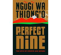 The Perfect Nine: The Epic of Gikuyu and Mumbi
