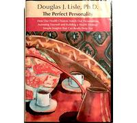 The Perfect Personality - Douglas J. Lisle, Ph.D.: How Our Health Choices Match Our Personalities