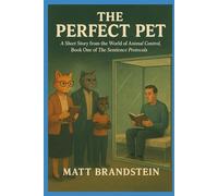 The Perfect Pet: A Short Story from the World of Animal Control