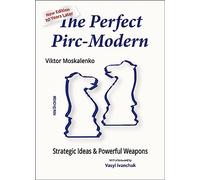 The Perfect Pirc-modern: Strategic Ideas & Powerful Weapons
