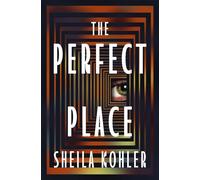 The Perfect Place - Sheila Kohler - Open Road Media - ebook (ePub) - Livre