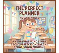 The Perfect Planner: A Heartwarming Story About Perfectionism and Being "Good Enough"