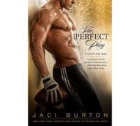 The Perfect Play (Play-By-Play Novels (Heat)) Burton, Jaci (Auteur)