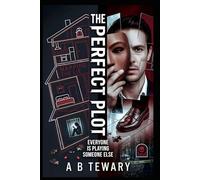 THE PERFECT PLOT: A Dark Psychological Thriller About Love, Deception, and Control