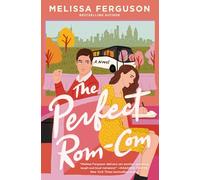 The Perfect Rom-Com: A charming, feel-good, sweet romance novel from the bestselling author of Meet Me in the Margins