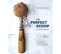 The Perfect Scoop, Revised and Updated: 200 Recipes for Ice Creams, Sorbets, Gelatos, Granitas, and Sweet Accompaniments [A Cookbook]