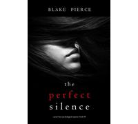 The Perfect Silence (A Jessie Hunt Psychological Suspense Thriller-Book Forty-Nine) - Blake Pierce - Blake Pierce - ebook (ePub) - Livre