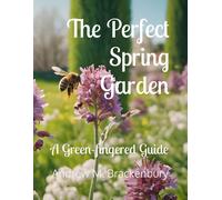The Perfect Spring Garden: A Green-Fingered Guide