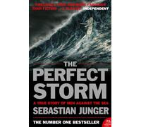 The Perfect Storm: A True Story Of Man Against The Sea