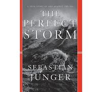 The Perfect Storm: A True Story of Men Against the Sea