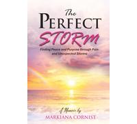 The Perfect Storm: Finding Peace and Purpose through Pain and Unexpected Storms