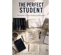 The Perfect Student: The science behind never feeling good enough as a student