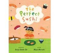 The Perfect Sushi by Emily Satoko Seo Emily Satoko Seo (Auteur)
