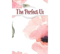 The Perfect Us: Your Ultimate Resource for Curating a Stunning Celebration Reflecting Unique Love Stories and Cherished Moments