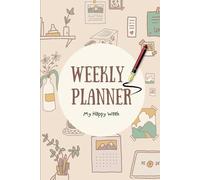 The Perfect Weekly Planner: Plan Smarter, Stay Organized & Achieve More Every Week, 2025-26: Undated Weekly Organizer for Goals, To-Do Lists, and Productivity