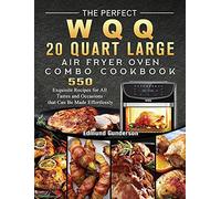 The Perfect Wqq 20 Quart Large Air Fryer Oven Combo Cookbook