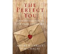 The Perfect You: God's Invitation to Live from the Heart
