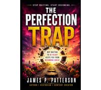 The Perfection Trap: Why Waiting to Be Ready Keeps You from Becoming Great