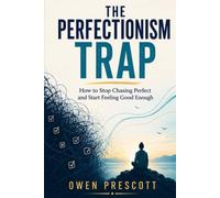 The Perfectionism Trap: How to Stop Chasing Perfect and Start Feeling Good Enough