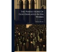The Perfections Of God Displayed In His Works