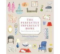 The Perfectly Imperfect Home How to Decorate and Live Well by Deborah Needleman & Illustrated by Virginia Johnson Deborah Needleman Illustrated by Virginia Johnson (Auteur)