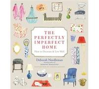 The Perfectly Imperfect Home How to Decorate and Live Well by Deborah Needleman & Illustrated by Virginia Johnson Deborah Needleman Illustrated by Virginia Johnson (Auteur)