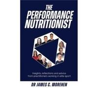 The Performance Nutritionist by Dr. James C Morehen Dr. James C Morehen (Auteur)