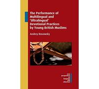 The Performance Of Multilingual And 'ultralingual' Devotional Practices By Young British Muslims