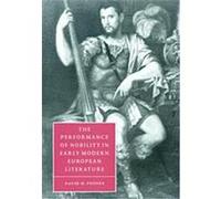 The Performance of Nobility in Early Modern European Literature, Cambridge Studies in Renaissance Literature and Culture David Matthew Posner (Auteur)