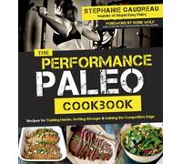 The Performance Paleo Cookbook