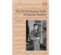 The Performance Style of Jascha Heifetz - [Livre en VO] Dario Sarlo (Auteur)
