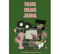 The Performer's Journal: Acting Career Planner & Diary for Theatre, Film & TV