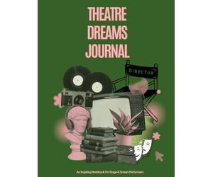The Performer's Journal: Acting Career Planner & Diary for Theatre, Film & TV