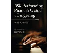 The Performing Pianist's Guide To Fingering
