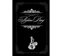 The Perfume Diary: A Collection of Olfactory Thoughts