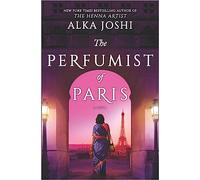 The Perfumist of Paris: A novel from the bestselling author of The Henna Artist