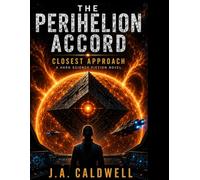 The Perihelion Accord A Hard Science Fiction Novel: Closest Approach