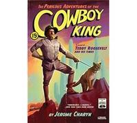 The Perilous Adventures of the Cowboy King by Jerome Charyn Jerome Charyn (Auteur)