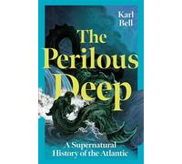 The Perilous Deep A Supernatural History of the Atlantic - Bell, Karl - Reaktion Books - ebook (ePub) - Livre