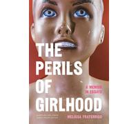 The Perils of Girlhood A Memoir in Essays - Melissa Fraterrigo - University of Nebraska Press - ebook (ePub) - Livre